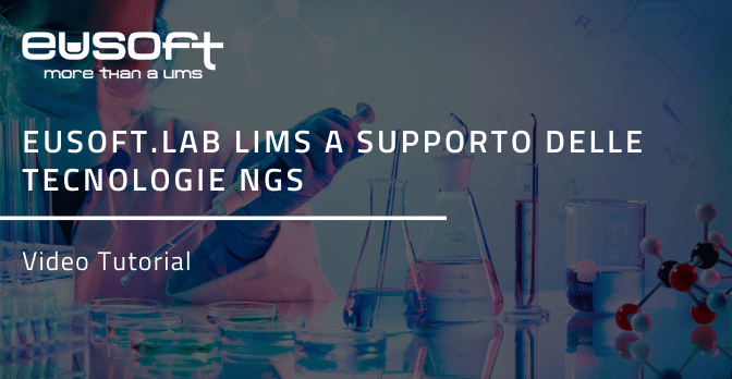 Eusoft.Lab LIMS a supporto delle tecnologie NGS