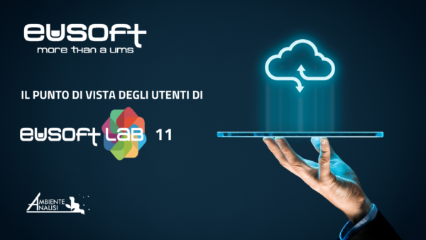 LIMS Eusoft.Lab 11, il punto di vista degli utenti - Laboratorio Ambiente Analisi