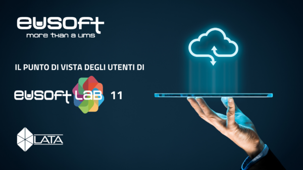 LIMS Eusoft.Lab 11, il punto di vista degli utenti - Laboratorio LATA