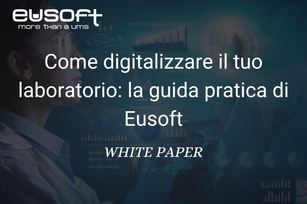 Come digitalizzare il tuo laboratorio: la guida pratica di Eusoft